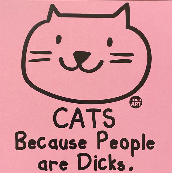 Cats Because People Art D*cks