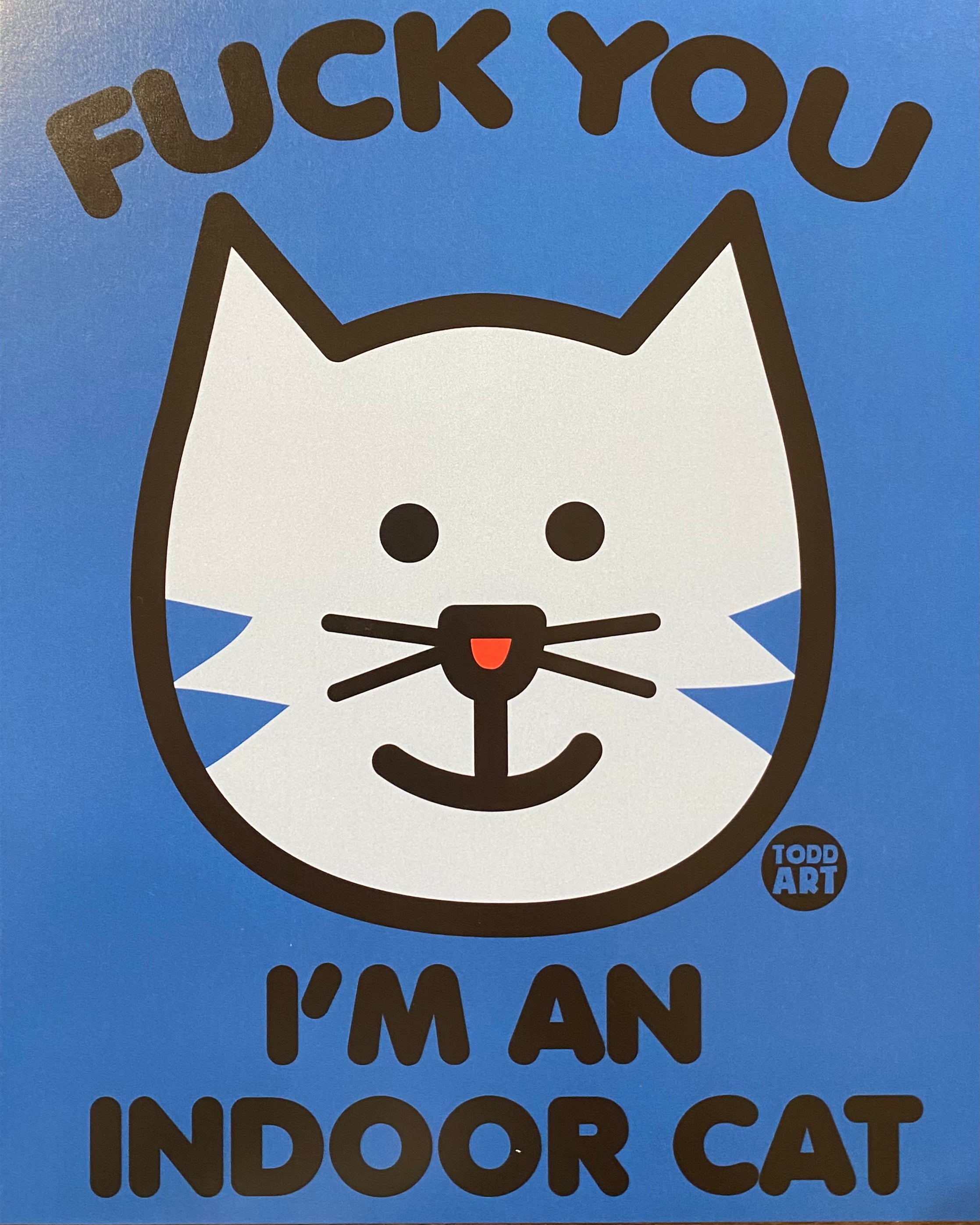F**k You I'm An Indoor Cat