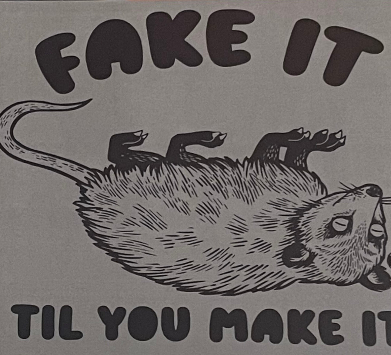 Fake It Till You Make It