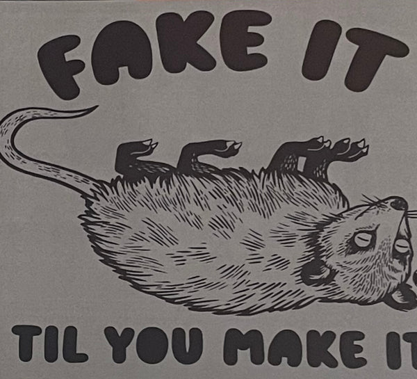 Fake It Till You Make It