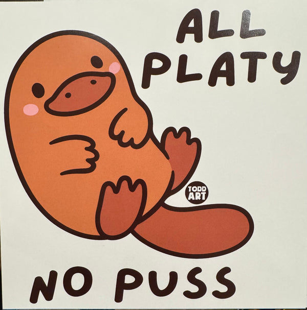 All Platy No Puss