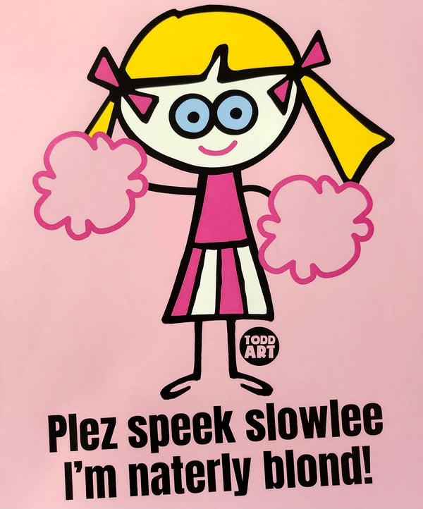 Plez speek slowlee I'm naterly blond!