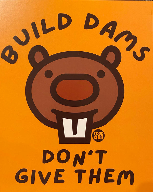 Build Dams, Don't Give Them