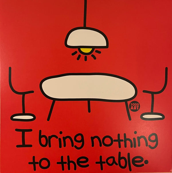 I Bring Nothing to the Table