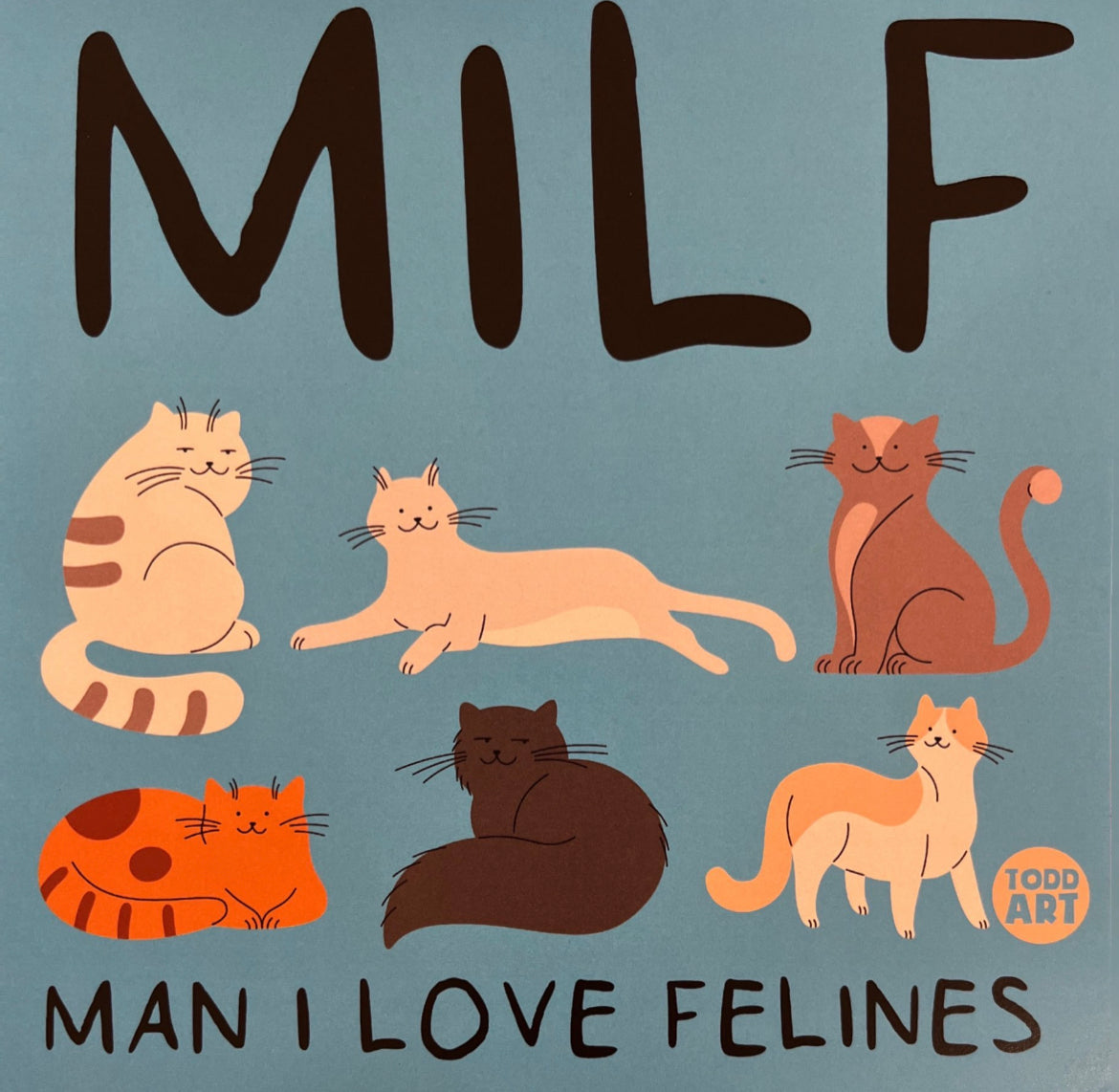 MILF (Man I Love Felines)