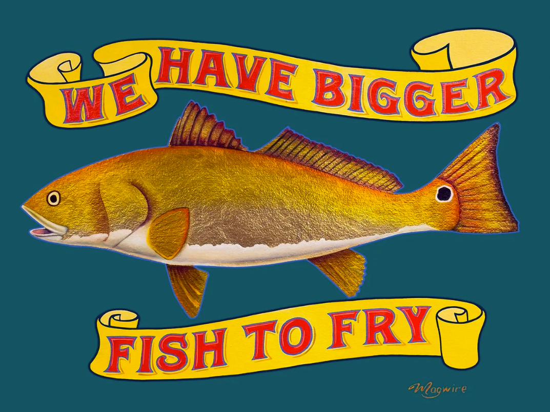 Bigger Fish to Fry (LG)