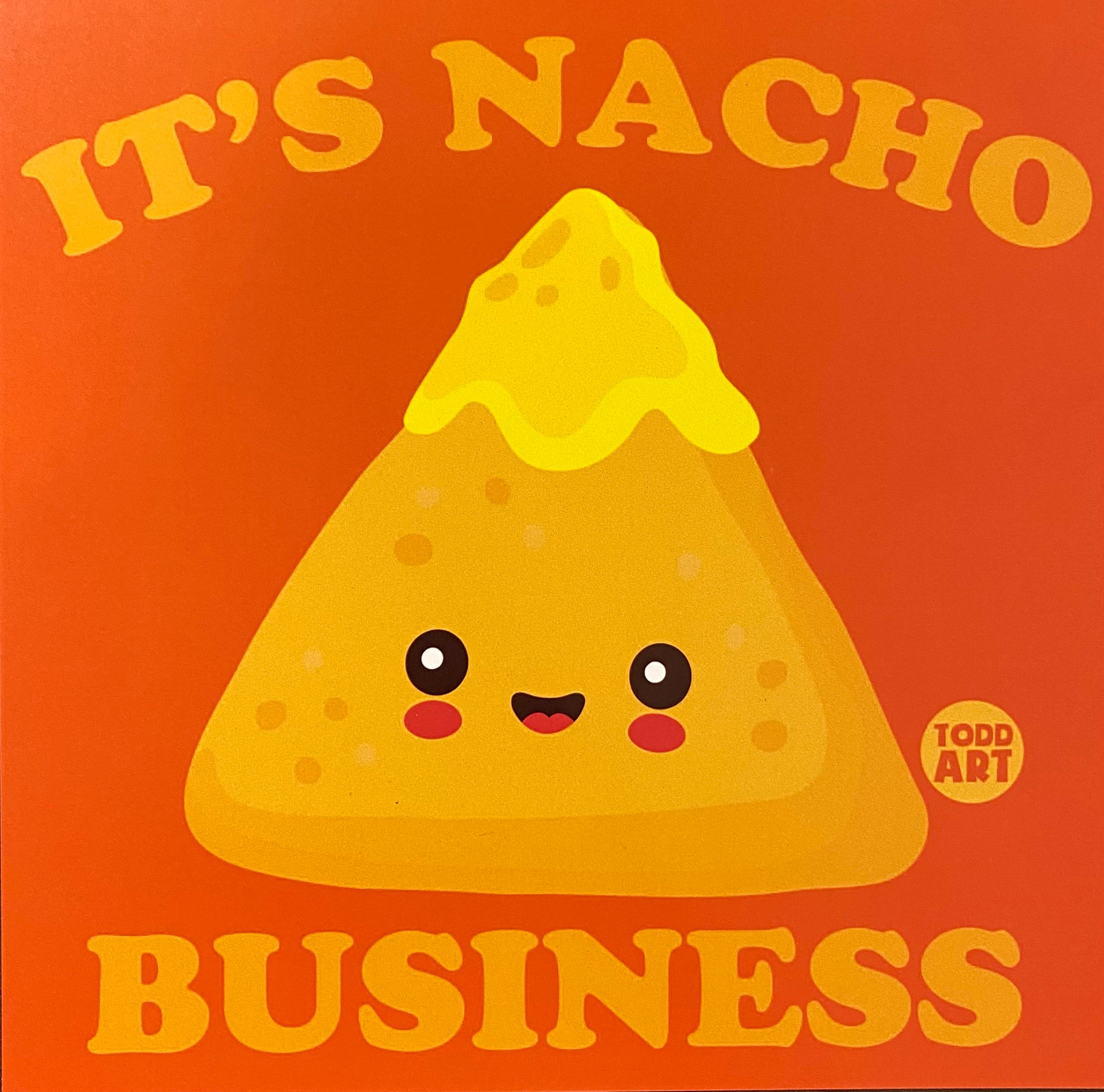 It's Nacho Business